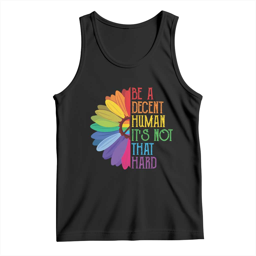 LGBTQ Be A Decent Human Its Not That Hard Tank Top Rainbow Flower