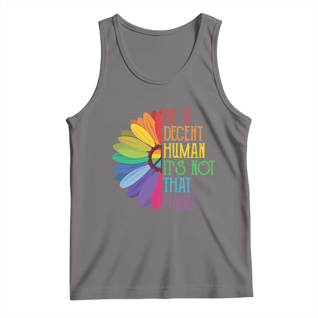 LGBTQ Be A Decent Human Its Not That Hard Tank Top Rainbow Flower
