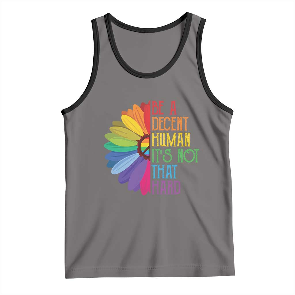 LGBTQ Be A Decent Human Its Not That Hard Tank Top Rainbow Flower