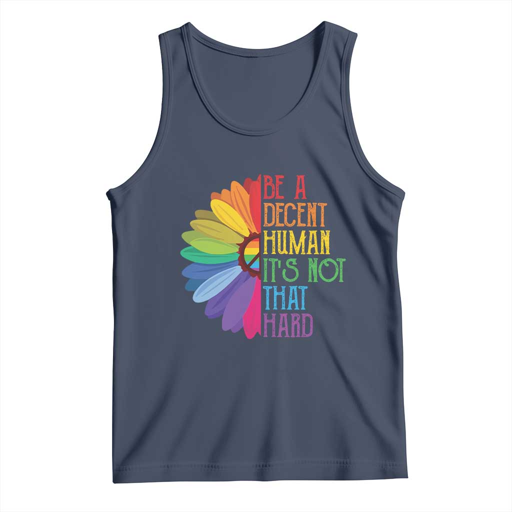 LGBTQ Be A Decent Human Its Not That Hard Tank Top Rainbow Flower