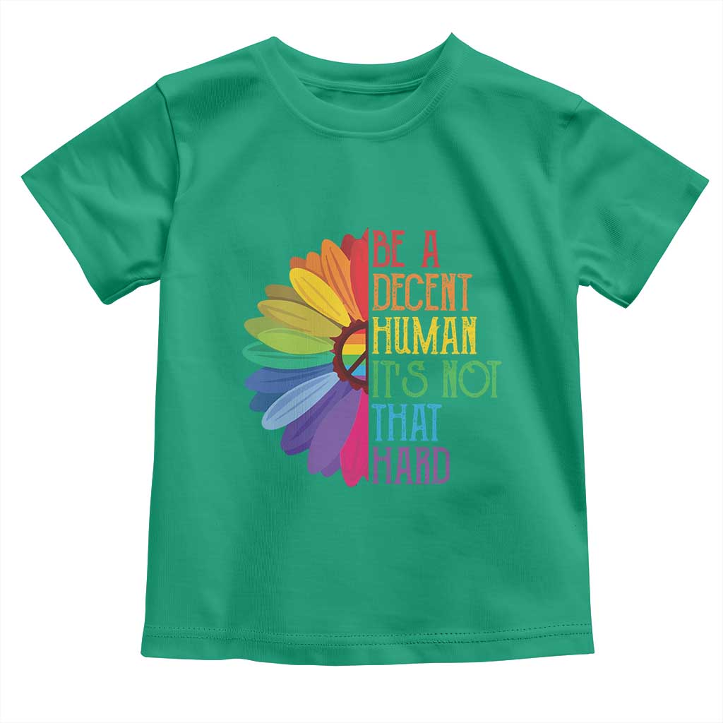 LGBTQ Be A Decent Human Its Not That Hard Toddler T Shirt Rainbow Flower