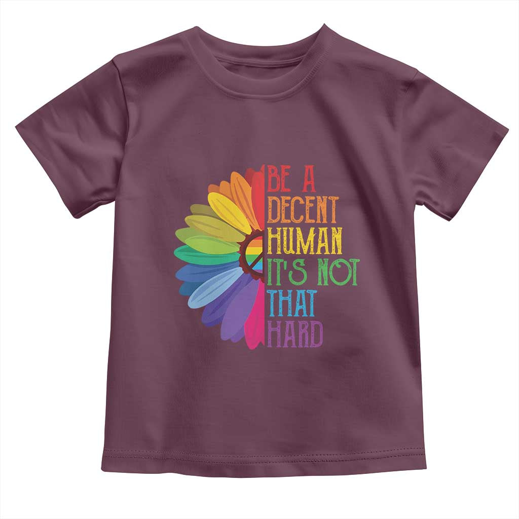 LGBTQ Be A Decent Human Its Not That Hard Toddler T Shirt Rainbow Flower