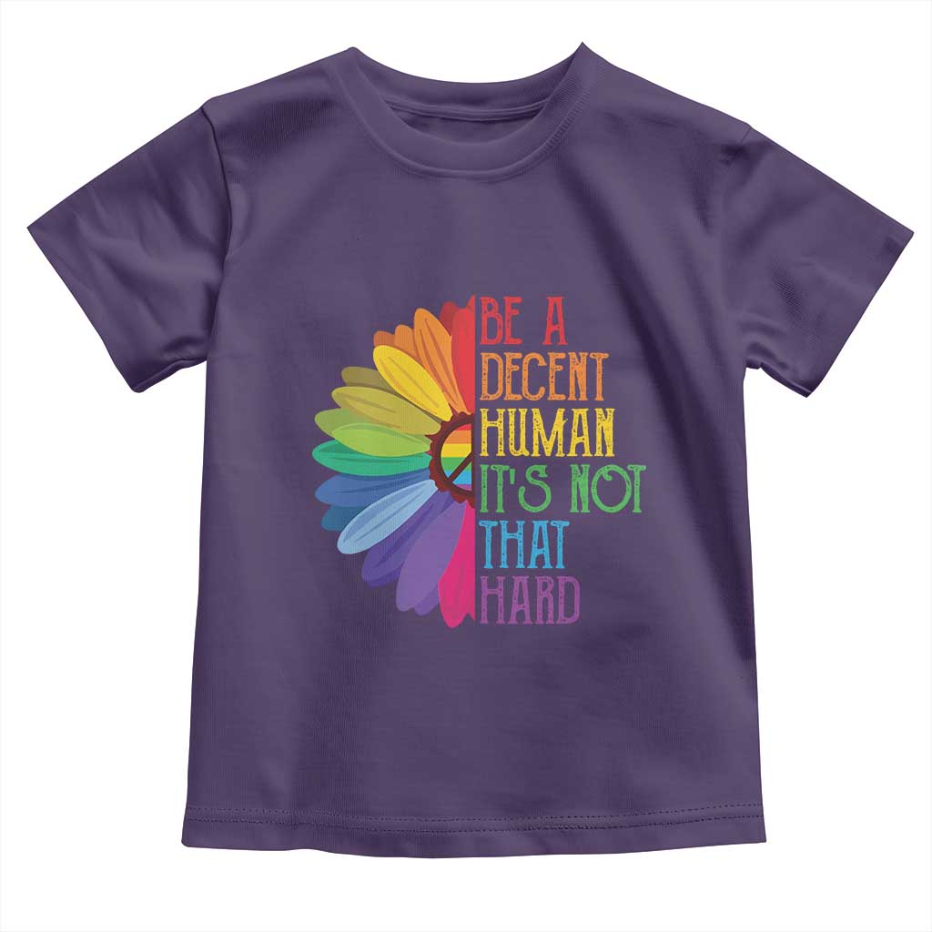 LGBTQ Be A Decent Human Its Not That Hard Toddler T Shirt Rainbow Flower