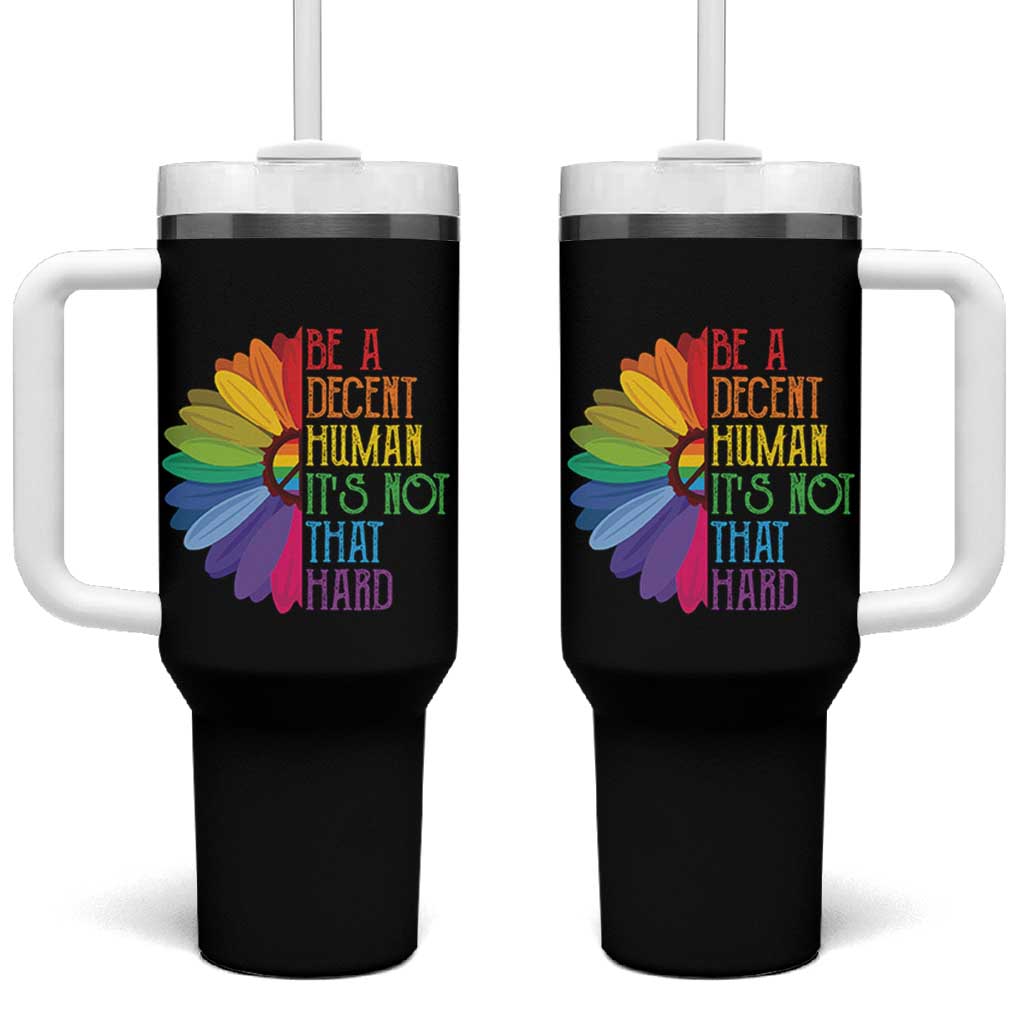 LGBTQ Be A Decent Human Its Not That Hard Tumbler With Handle Rainbow Flower