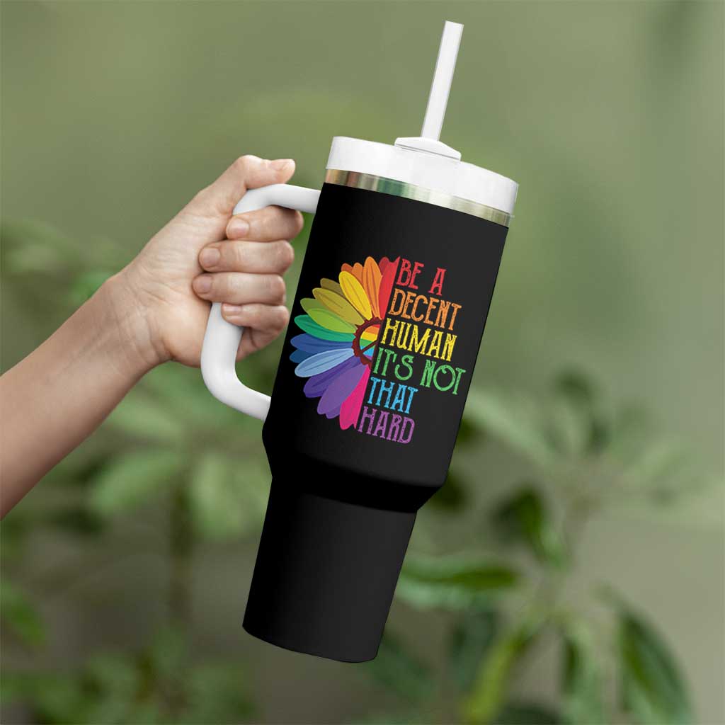LGBTQ Be A Decent Human Its Not That Hard Tumbler With Handle Rainbow Flower