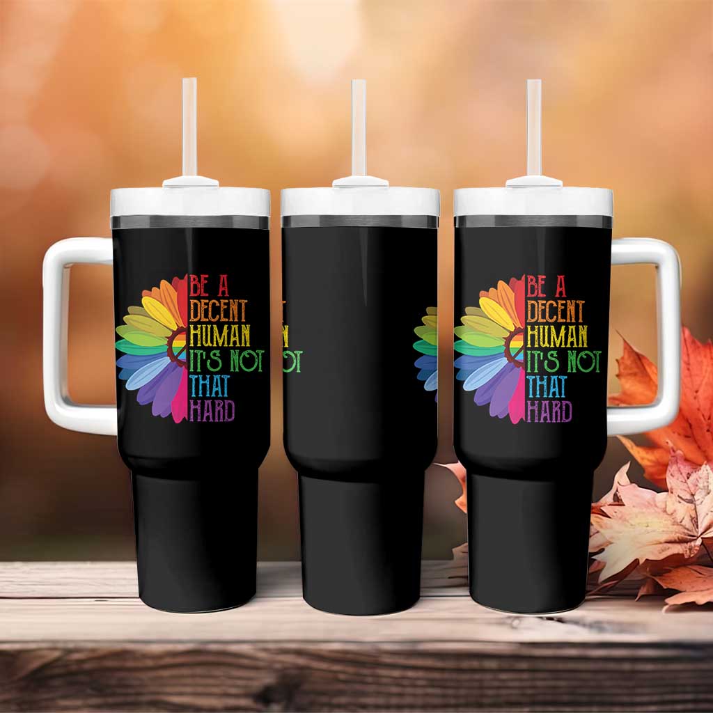 LGBTQ Be A Decent Human Its Not That Hard Tumbler With Handle Rainbow Flower