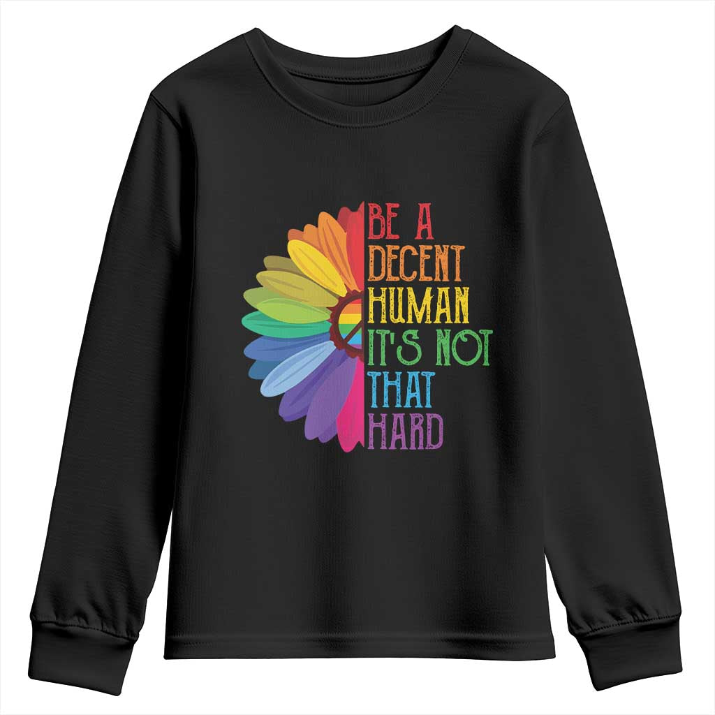 LGBTQ Be A Decent Human Its Not That Hard Youth Sweatshirt Rainbow Flower