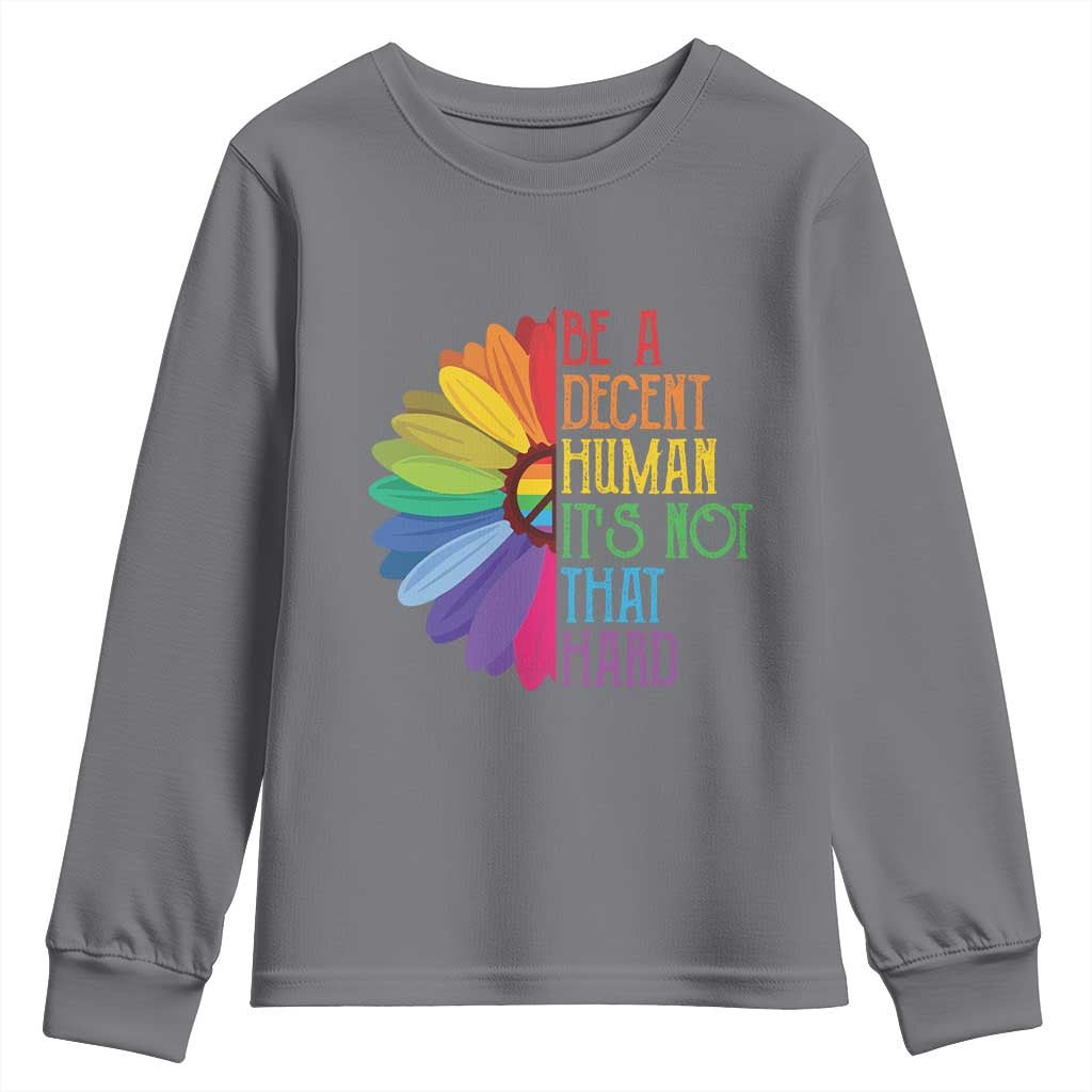 LGBTQ Be A Decent Human Its Not That Hard Youth Sweatshirt Rainbow Flower