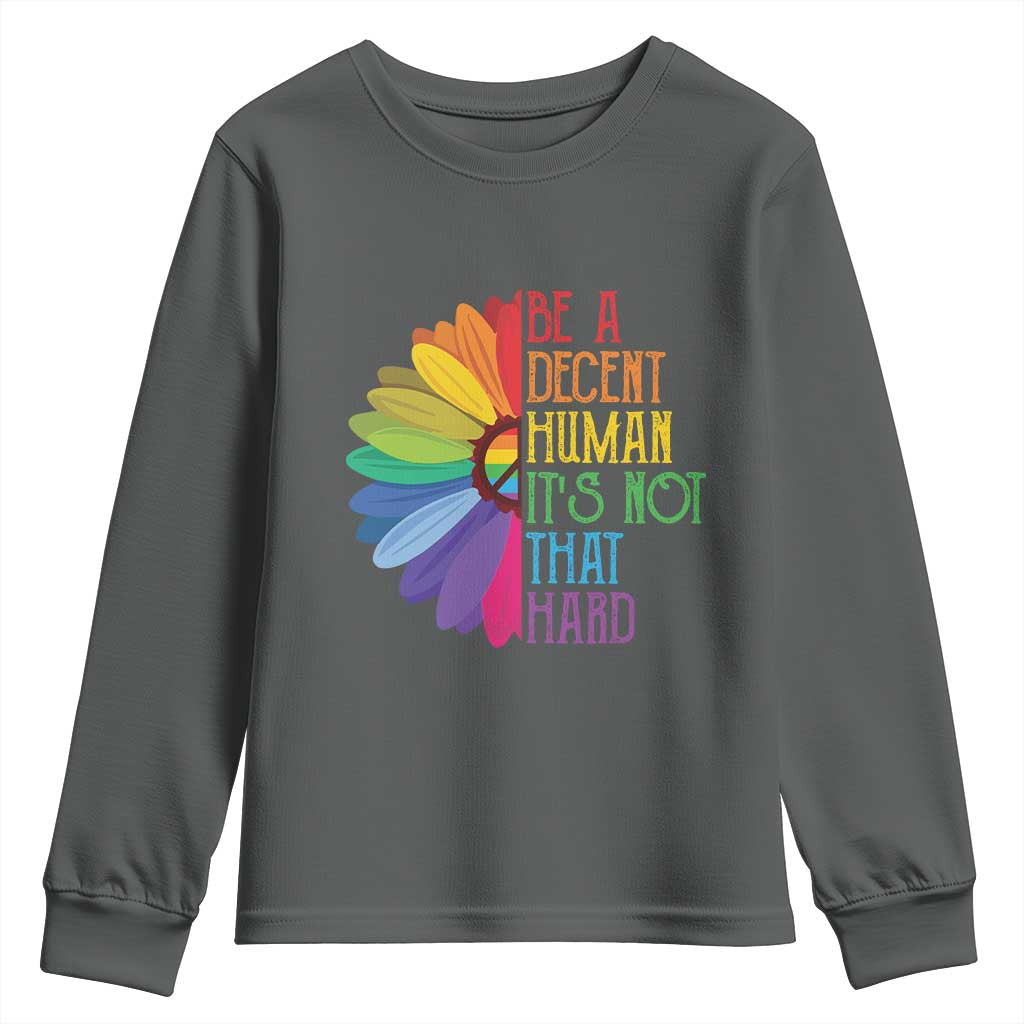 LGBTQ Be A Decent Human Its Not That Hard Youth Sweatshirt Rainbow Flower