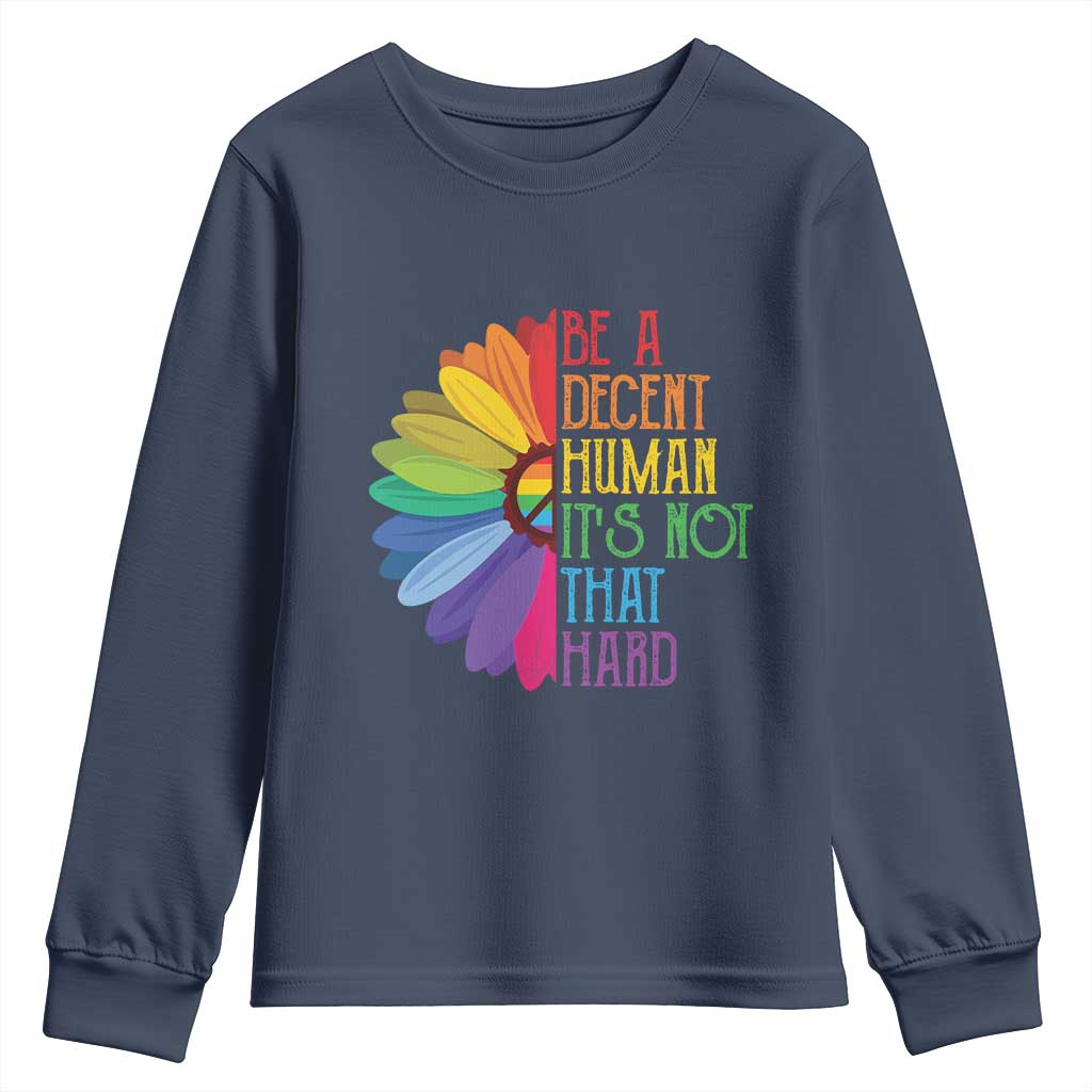 LGBTQ Be A Decent Human Its Not That Hard Youth Sweatshirt Rainbow Flower