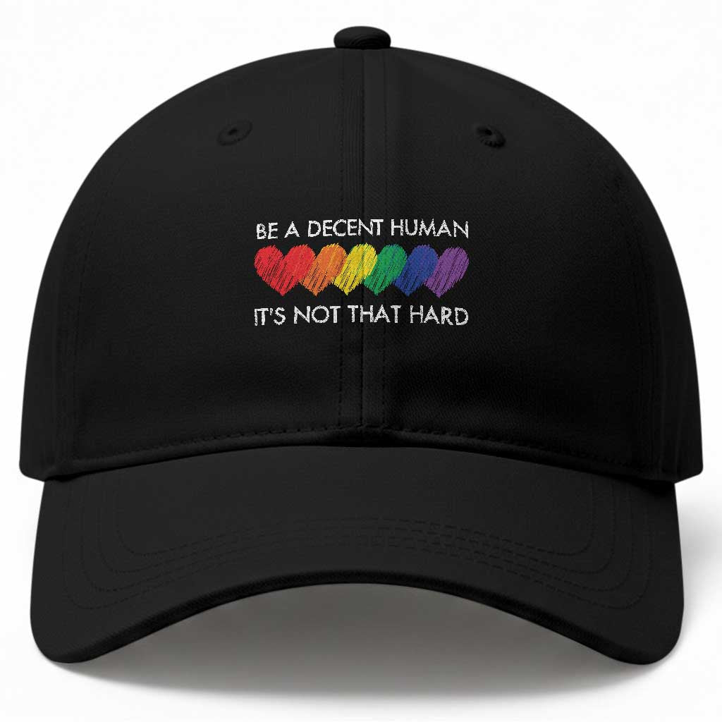 LGBTQ Be A Decent Human Its Not That Hard Baseball Cap Rainbow Hearts