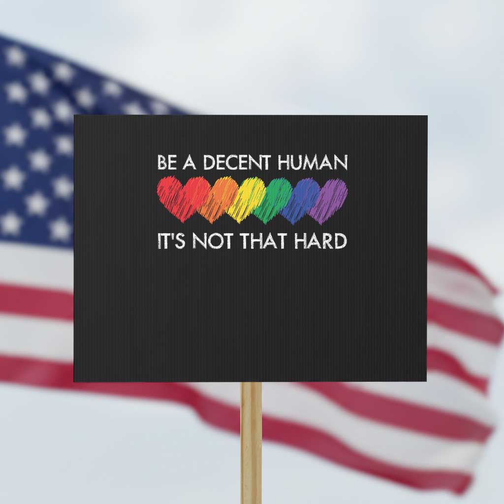 LGBTQ Be A Decent Human Its Not That Hard Protest Sign Rainbow Hearts - Wonder Print Shop