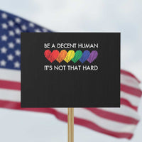 LGBTQ Be A Decent Human Its Not That Hard Protest Sign Rainbow Hearts - Wonder Print Shop