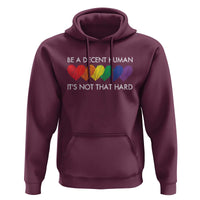 LGBTQ Be A Decent Human Its Not That Hard Hoodie Rainbow Hearts