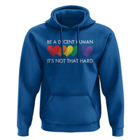 LGBTQ Be A Decent Human Its Not That Hard Hoodie Rainbow Hearts
