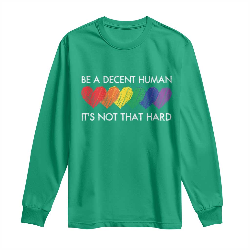 LGBTQ Be A Decent Human Its Not That Hard Long Sleeve Shirt Rainbow Hearts