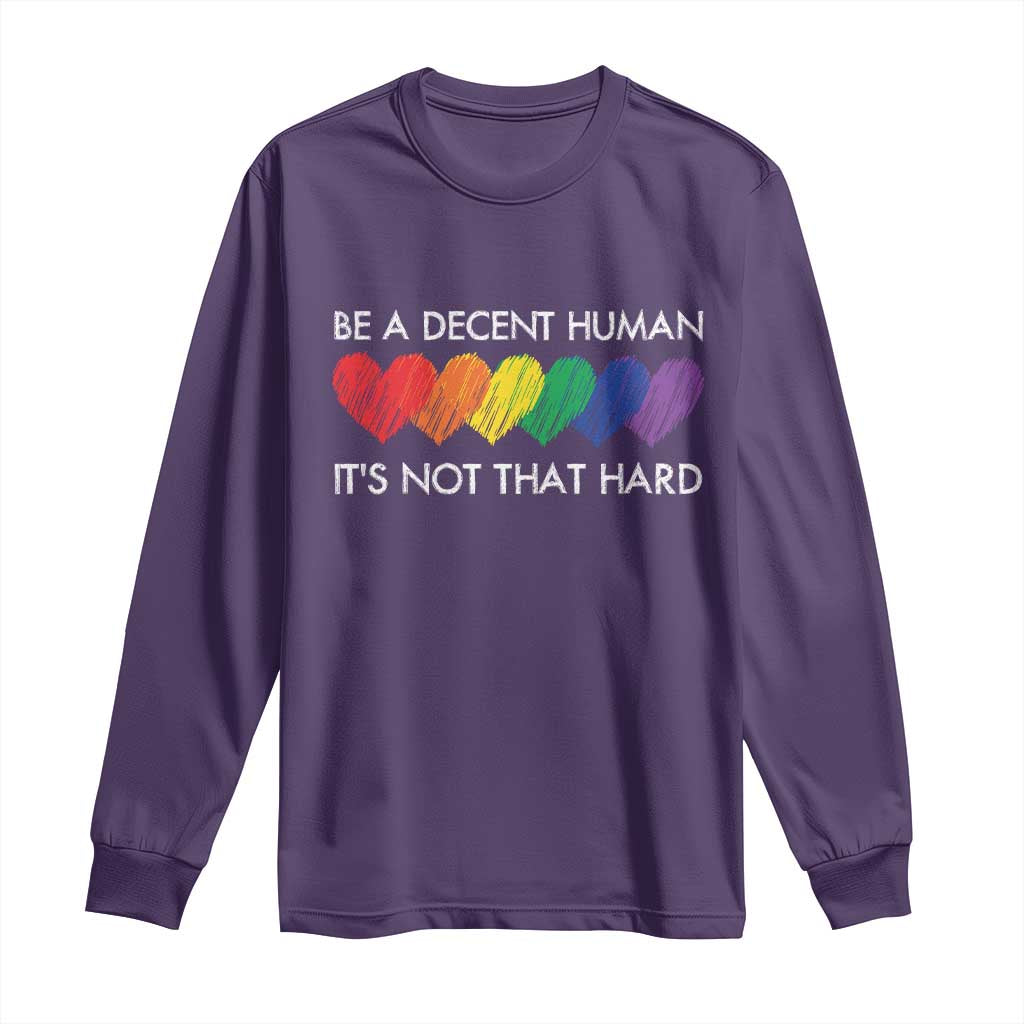 LGBTQ Be A Decent Human Its Not That Hard Long Sleeve Shirt Rainbow Hearts