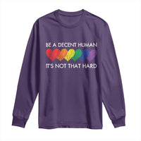 LGBTQ Be A Decent Human Its Not That Hard Long Sleeve Shirt Rainbow Hearts