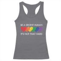 LGBTQ Be A Decent Human Its Not That Hard Racerback Tank Top Rainbow Hearts