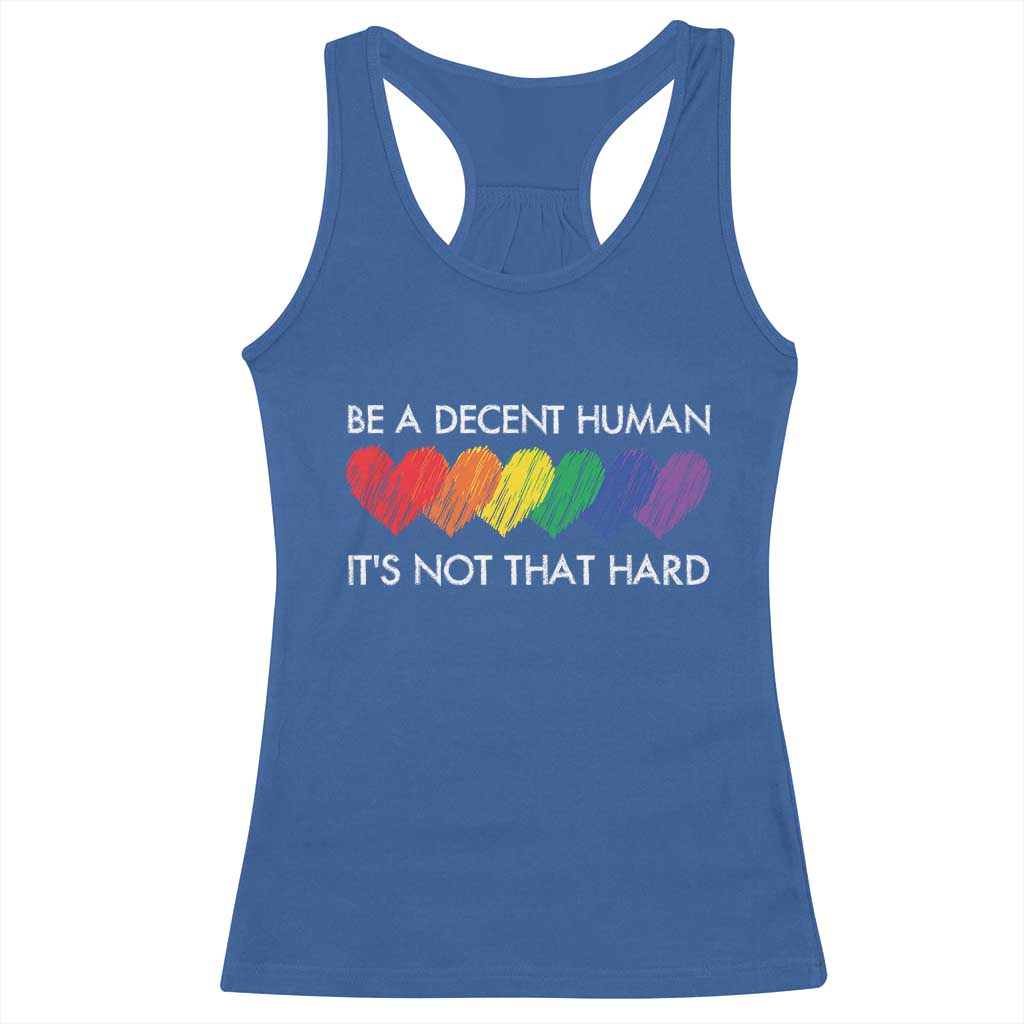 LGBTQ Be A Decent Human Its Not That Hard Racerback Tank Top Rainbow Hearts