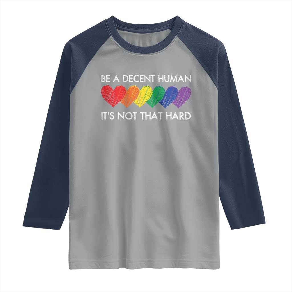 LGBTQ Be A Decent Human Its Not That Hard Raglan Shirt Rainbow Hearts