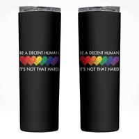 LGBTQ Be A Decent Human Its Not That Hard Skinny Tumbler Rainbow Hearts