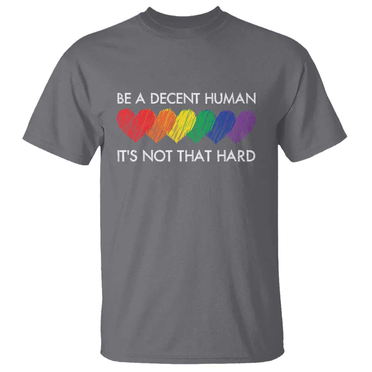 LGBTQ Be A Decent Human Its Not That Hard T Shirt Rainbow Hearts