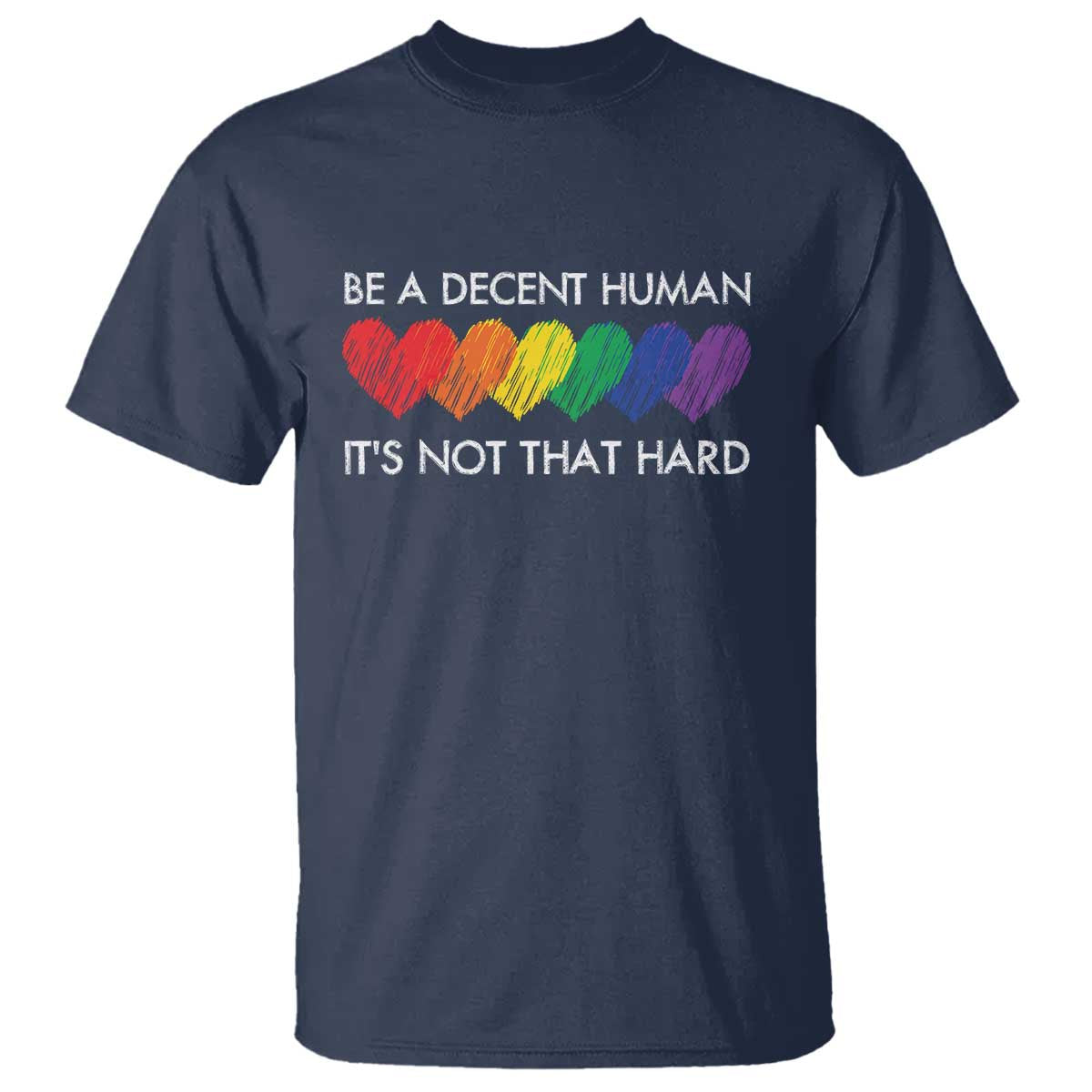 LGBTQ Be A Decent Human Its Not That Hard T Shirt Rainbow Hearts