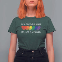 LGBTQ Be A Decent Human Its Not That Hard T Shirt For Women Rainbow Hearts