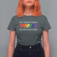 LGBTQ Be A Decent Human Its Not That Hard T Shirt For Women Rainbow Hearts