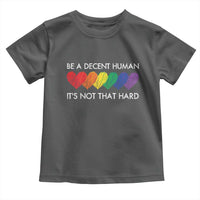 LGBTQ Be A Decent Human Its Not That Hard Toddler T Shirt Rainbow Hearts