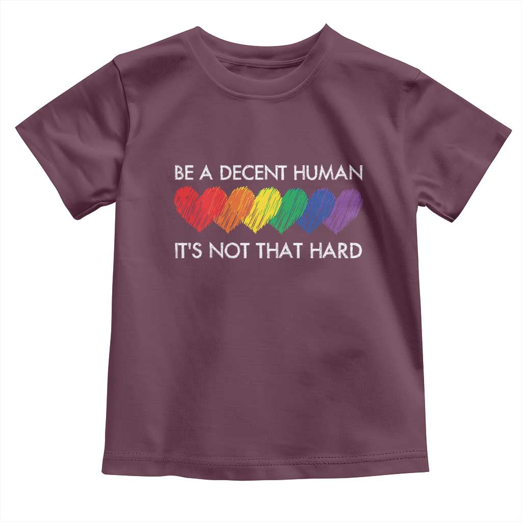 LGBTQ Be A Decent Human Its Not That Hard Toddler T Shirt Rainbow Hearts