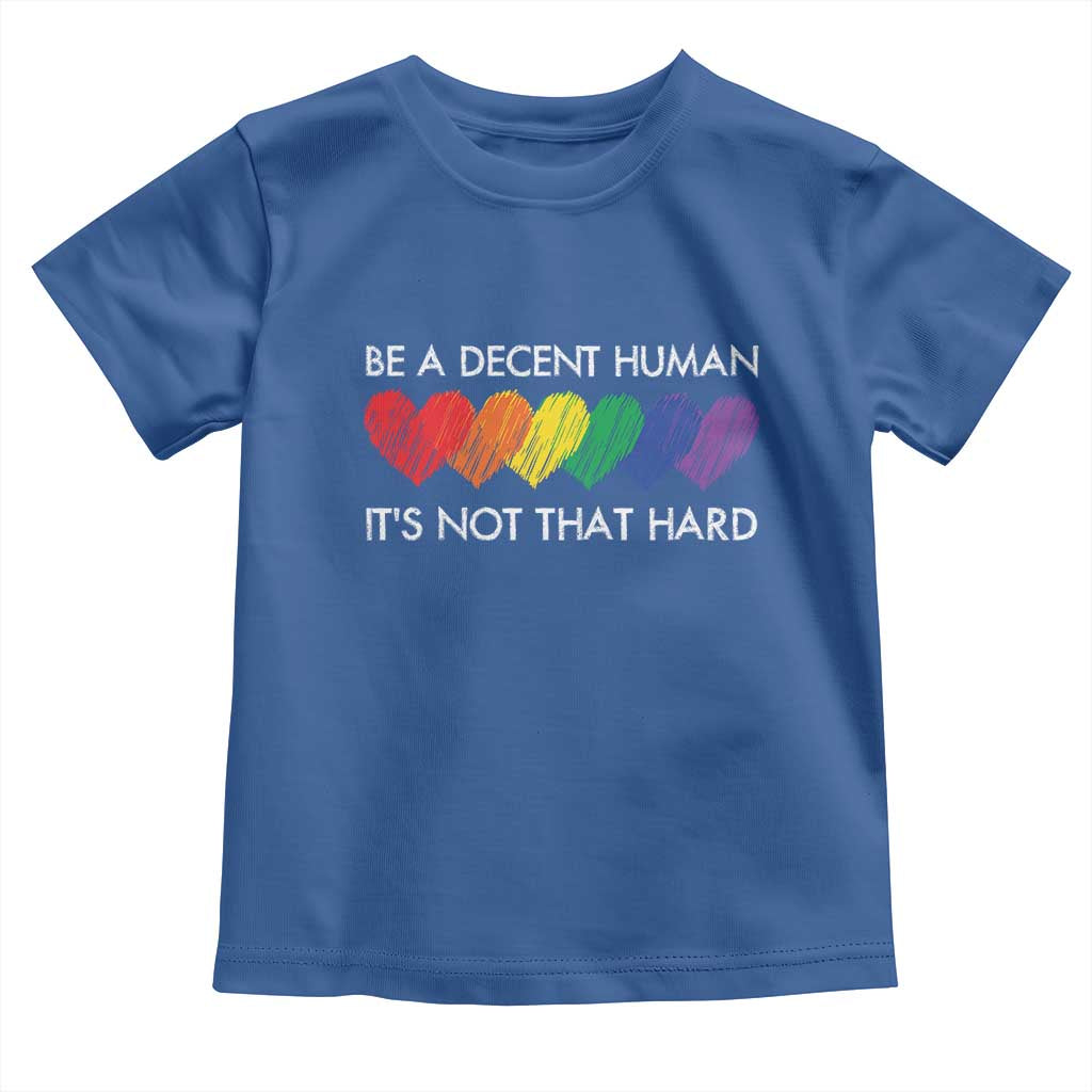LGBTQ Be A Decent Human Its Not That Hard Toddler T Shirt Rainbow Hearts