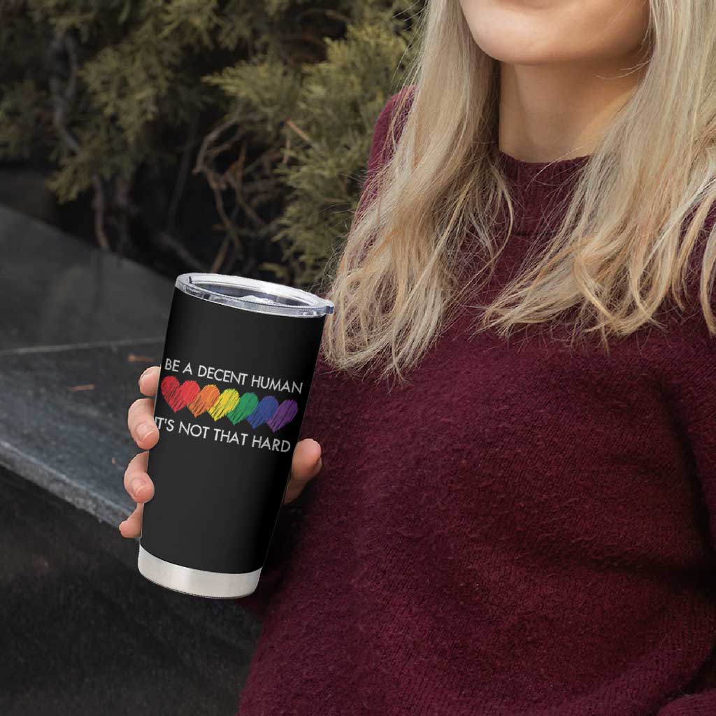 LGBTQ Be A Decent Human Its Not That Hard Tumbler Cup Rainbow Hearts