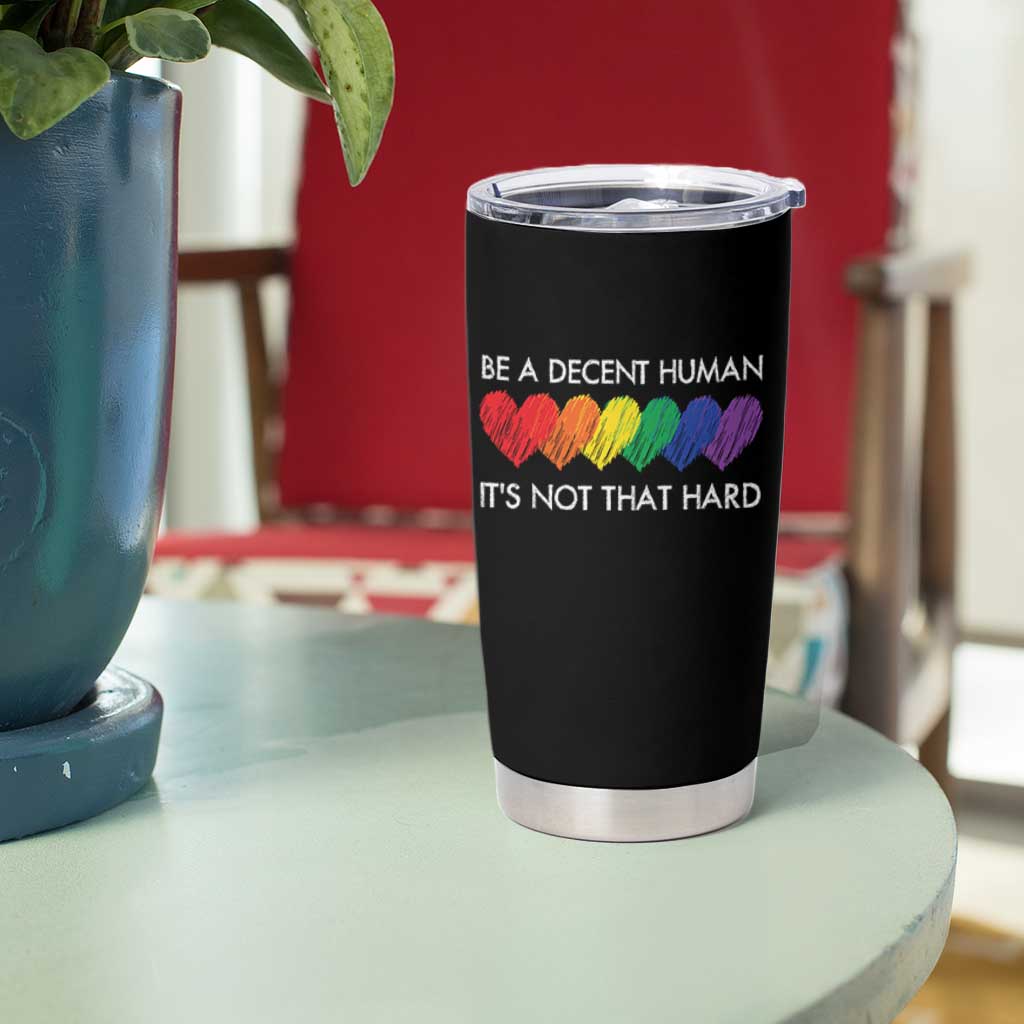 LGBTQ Be A Decent Human Its Not That Hard Tumbler Cup Rainbow Hearts