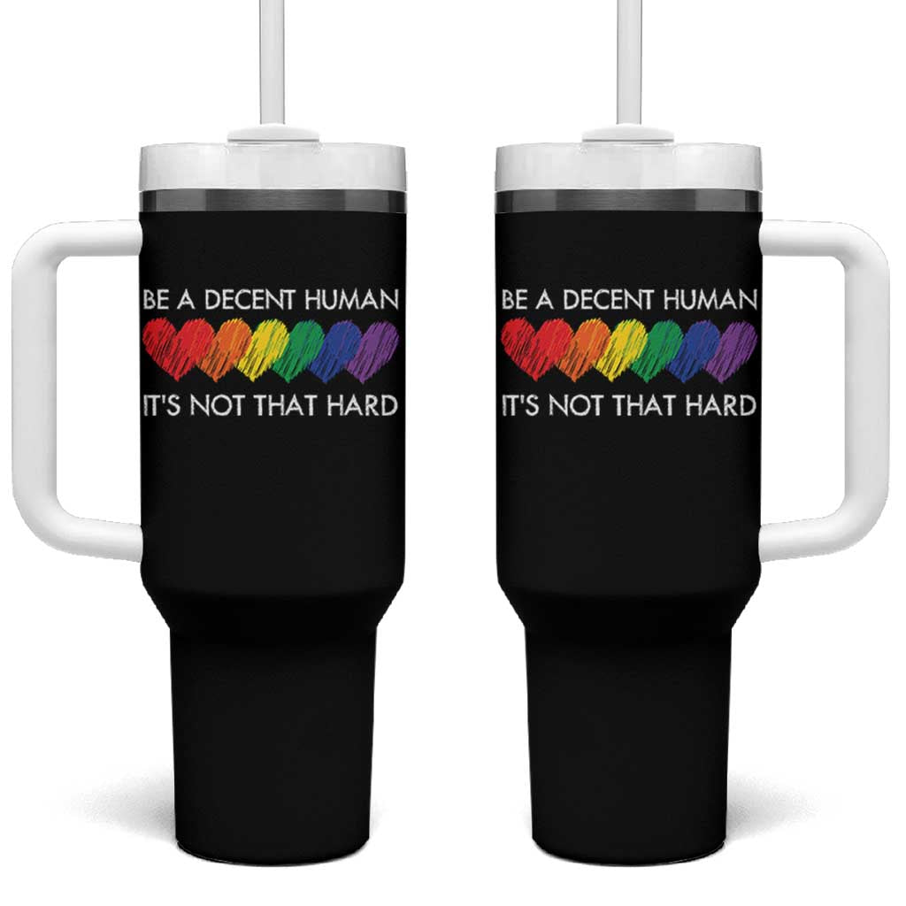 LGBTQ Be A Decent Human Its Not That Hard Tumbler With Handle Rainbow Hearts