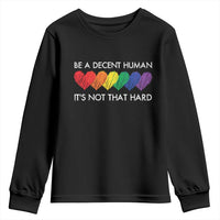 LGBTQ Be A Decent Human Its Not That Hard Youth Sweatshirt Rainbow Hearts