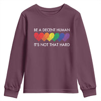 LGBTQ Be A Decent Human Its Not That Hard Youth Sweatshirt Rainbow Hearts