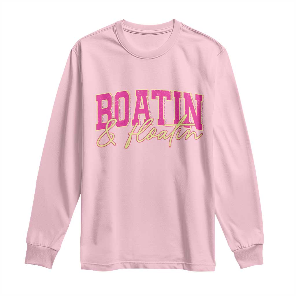 Funny Boating And Floatin Long Sleeve Shirt Summer Vacation Boat Lake Life - Wonder Print Shop