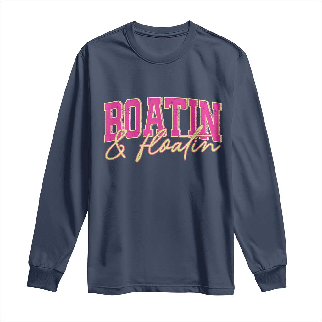 Funny Boating And Floatin Long Sleeve Shirt Summer Vacation Boat Lake Life - Wonder Print Shop
