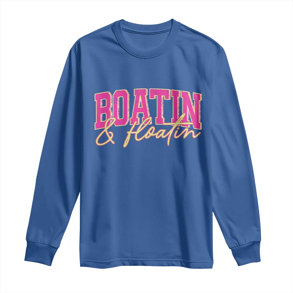 Funny Boating And Floatin Long Sleeve Shirt Summer Vacation Boat Lake Life - Wonder Print Shop