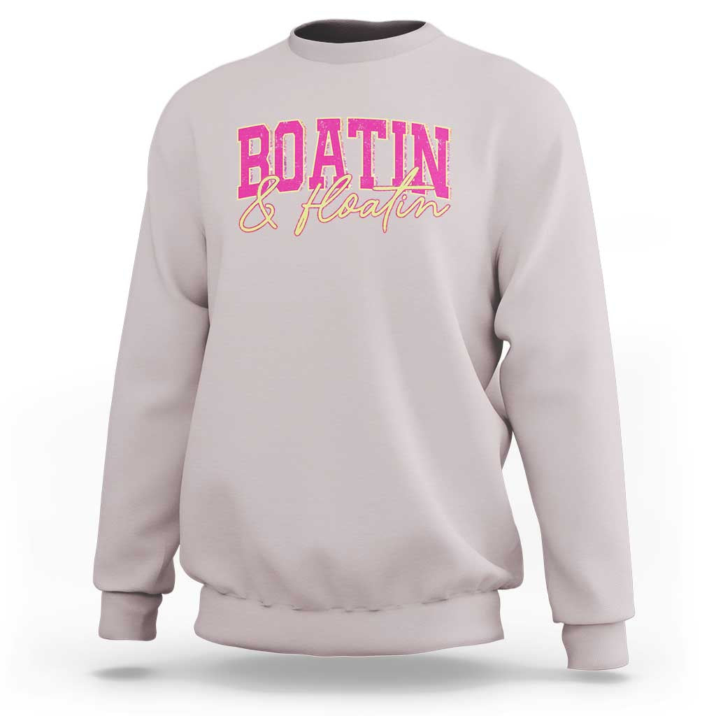 Funny Boating And Floatin Sweatshirt Summer Vacation Boat Lake Life - Wonder Print Shop
