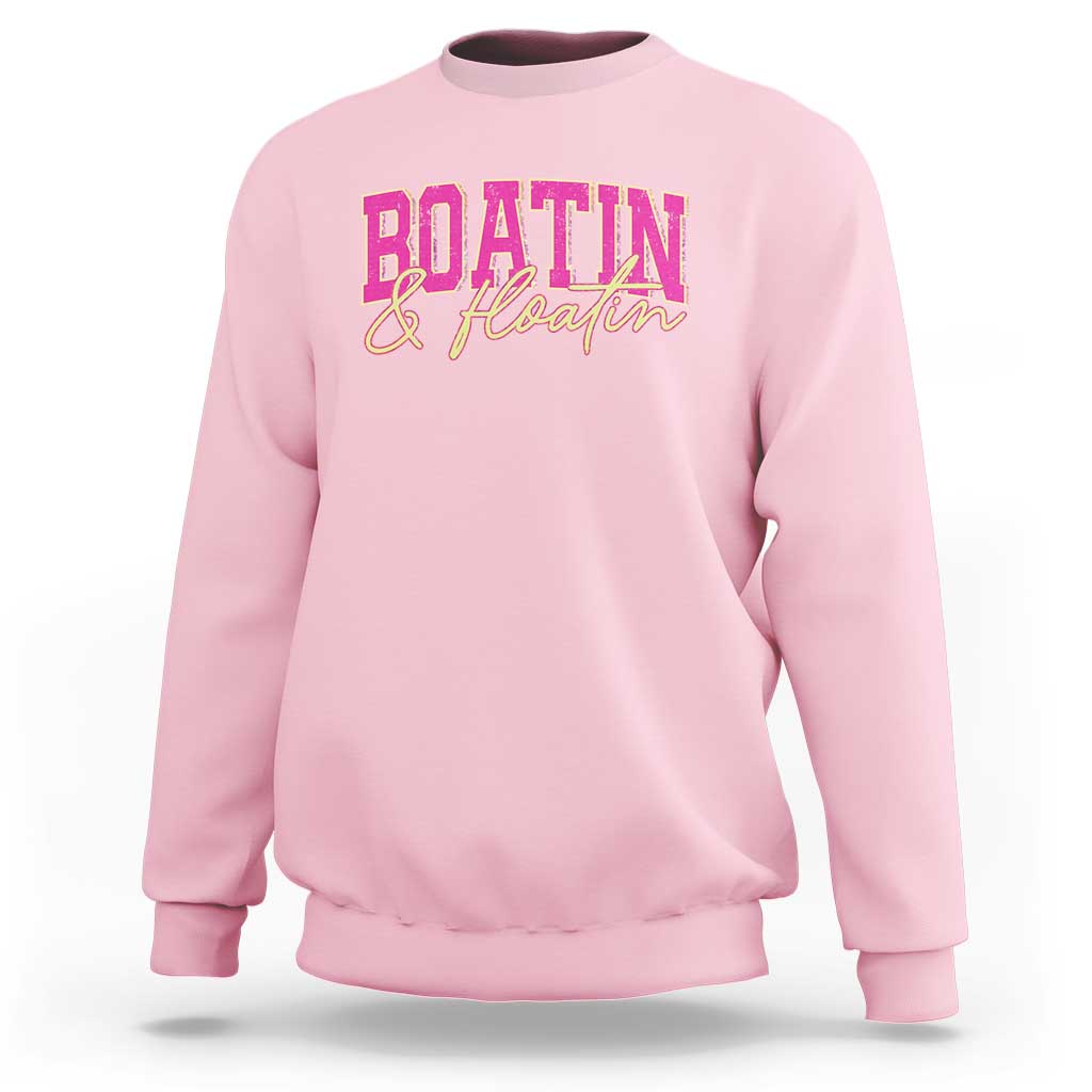 Funny Boating And Floatin Sweatshirt Summer Vacation Boat Lake Life - Wonder Print Shop
