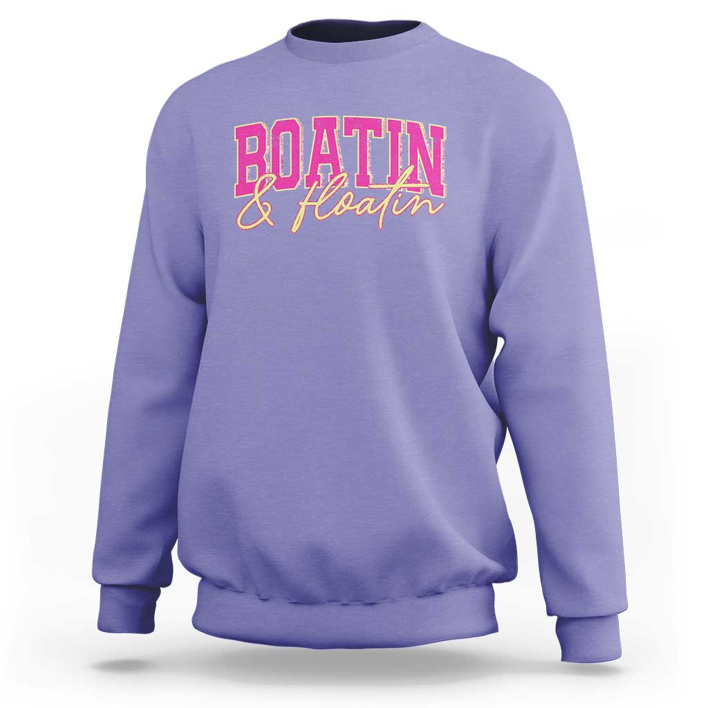 Funny Boating And Floatin Sweatshirt Summer Vacation Boat Lake Life - Wonder Print Shop