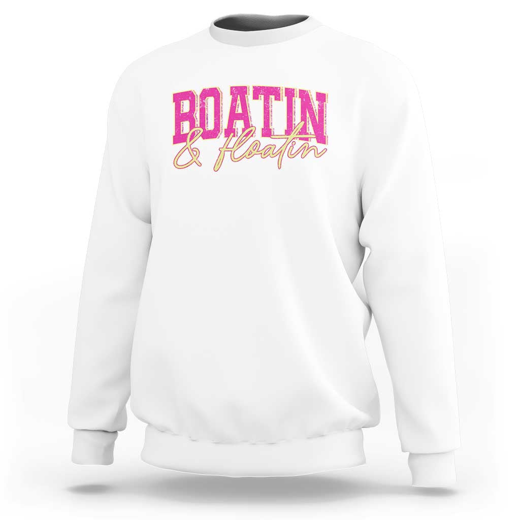Funny Boating And Floatin Sweatshirt Summer Vacation Boat Lake Life - Wonder Print Shop