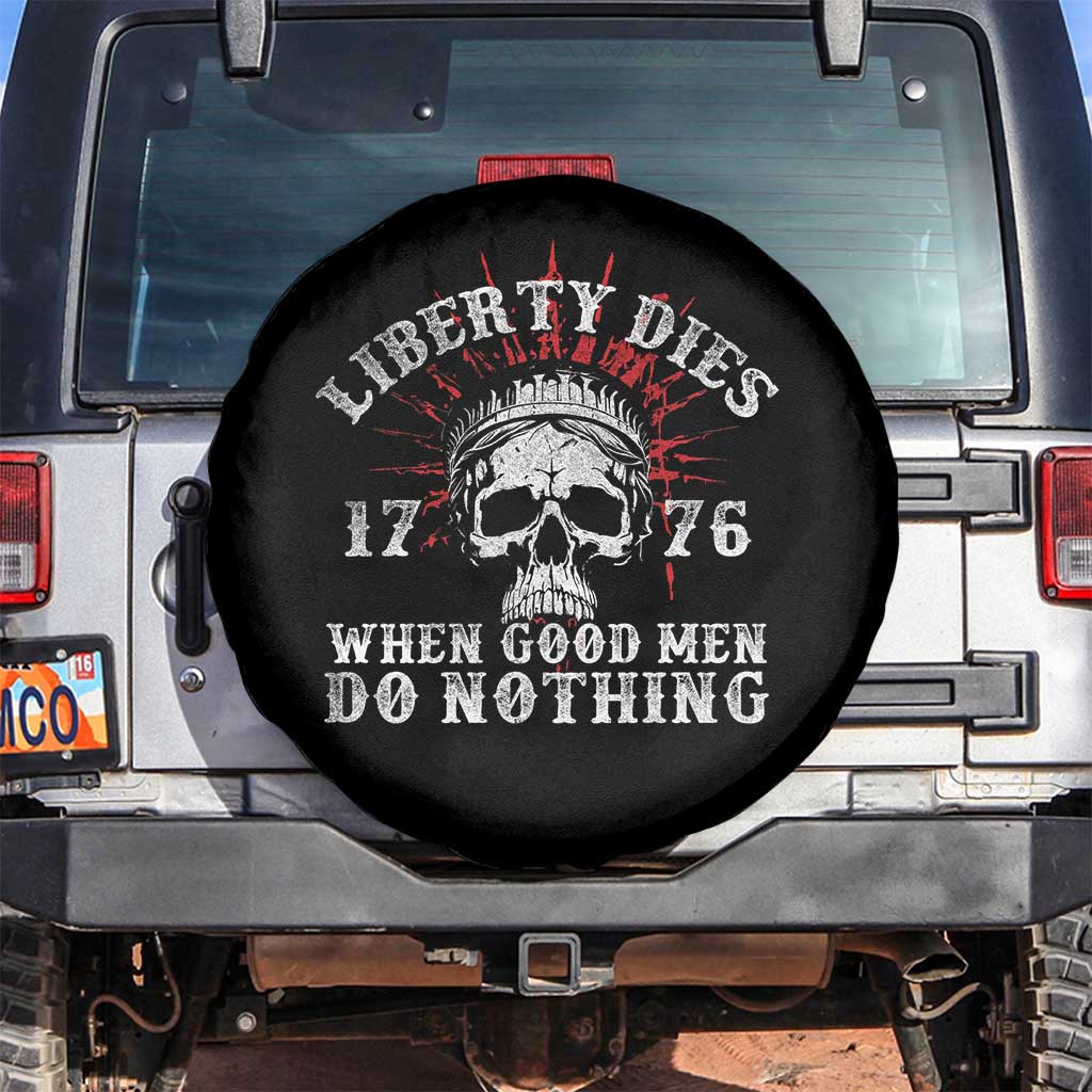 Funny Liberty Dies 1776 When Good Men Do Nothing Spare Tire Cover US History Statue Of Liberty - Wonder Print Shop