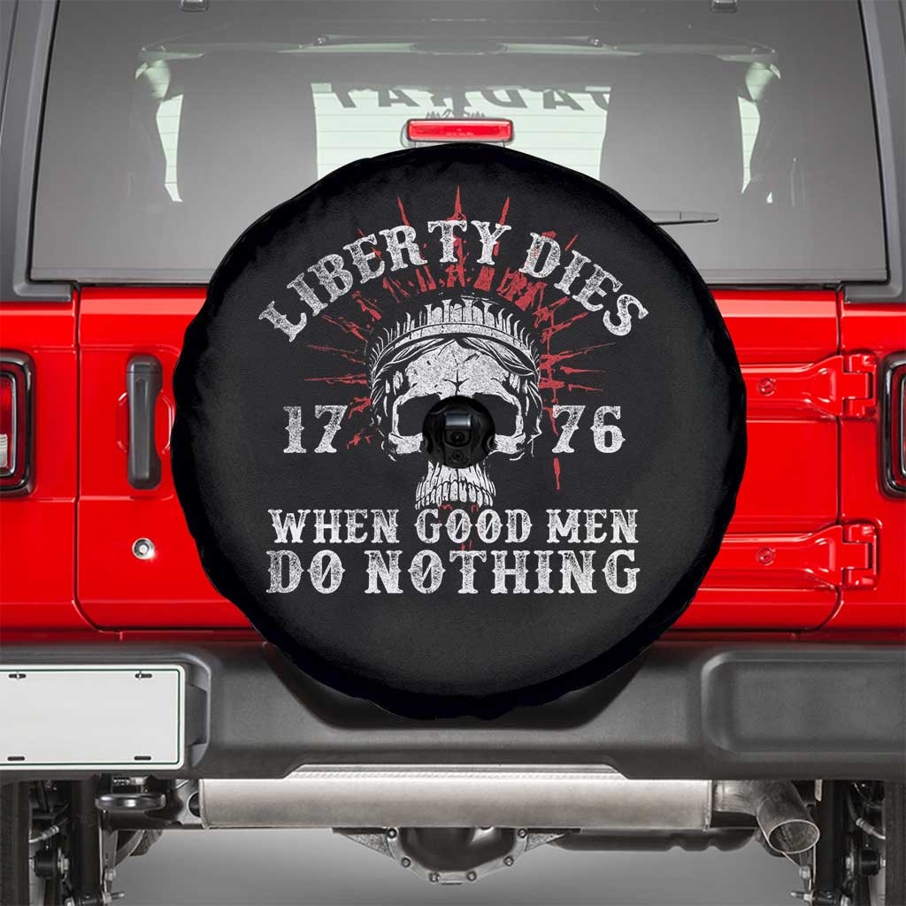 Funny Liberty Dies 1776 When Good Men Do Nothing Spare Tire Cover US History Statue Of Liberty - Wonder Print Shop