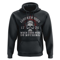 Funny Liberty Dies 1776 When Good Men Do Nothing Hoodie US History Statue Of Liberty - Wonder Print Shop