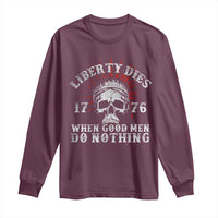 Funny Liberty Dies 1776 When Good Men Do Nothing Long Sleeve Shirt US History Statue Of Liberty - Wonder Print Shop