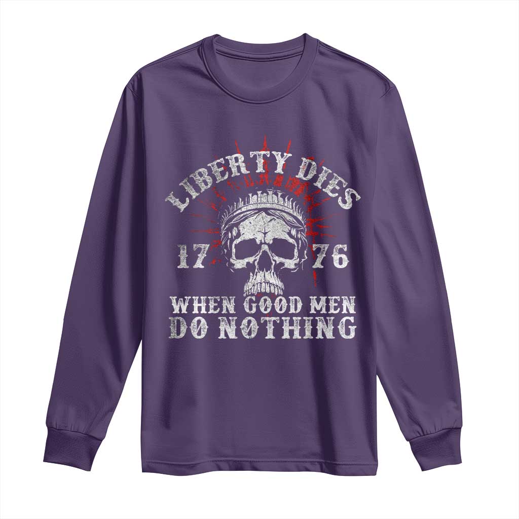 Funny Liberty Dies 1776 When Good Men Do Nothing Long Sleeve Shirt US History Statue Of Liberty - Wonder Print Shop